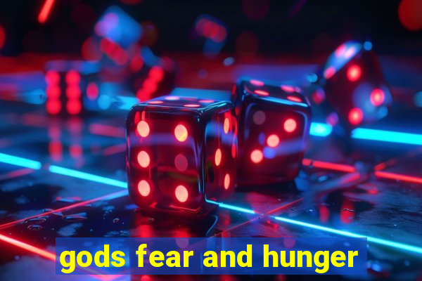 gods fear and hunger